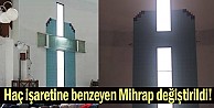 Haç işaretine benzeyen Mihrap değiştirldi!