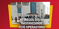 İnegöl Diş Hastanesinde FETÖ Operasyonu