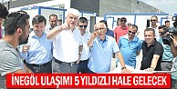 İnegöl Ulaşımı 5 Yıldızlı Hale Gelecek