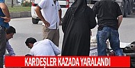 Kardeşler kazada yaralandı