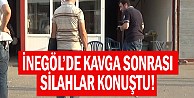 Kavga sonrası silahlar konuştu!