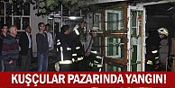 Kuşçular pazarında yangın