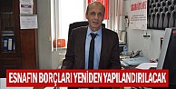 Esnafın borçları yeniden yapılandırılacak