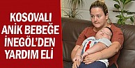 İnegöl Belediyesi’nden Kosovalı Anik bebeğe yardım eli