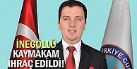 İnegöllü Kaymakam İhraç Edildi