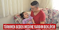 Türkmen bebek Medine yardım bekliyor