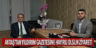 Aktaş’tan Yıldırım Gazetesine Hayırlı Olsun Ziyareti