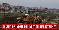 BUSKİ’den İnegöl’e 60 milyon liralık yatırım