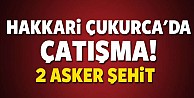 Çukurca'da çatışma 2 asker şehit