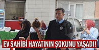 Ev sahibi hayatının şokunu yaşadı!