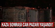 Kaza sonrası can pazarı yaşandı