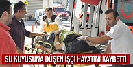 Su Kuyusuna Düşen İşçi Ağır Hayatını kaybetti!