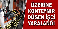 Üzerine konteyner düşen işçi yaralandı