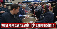 Vefat Eden Zabıta Amiri İçin Aşure Dağıtıldı