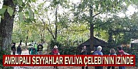 Avrupalı seyyahlar Evliya Çelebi’nin izinde