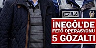 İnegöl'de Fetö Operasyonu: 5 Gözaltı