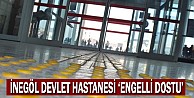 İnegöl Devlet Hastanesi "engelli dostu" oldu