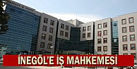 İnegöl’e iş mahkemesi