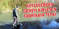 Köylülerden dereyi kirleten fabrikaya tepki