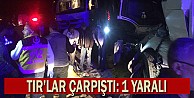 TIR'lar çarpıştı: 1 yaralı