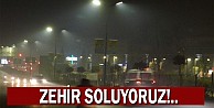 Zehir soluyoruz!