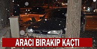 Aracı bırakıp kaçtı