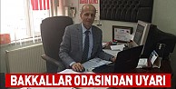 Bakkallar Odasından Uyarı