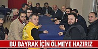 ´Bu bayrak için ölmeye hazırız´