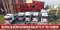 Bursa iş dünyasından Halep’e 37 TIR yardım