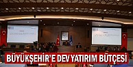 Büyükşehir’e dev yatırım bütçesi