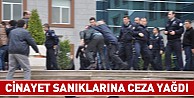 Cinayet Sanıklarına ceza yağdı