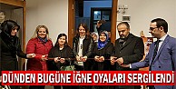 Dünden bugüne iğne oyaları sergilendi