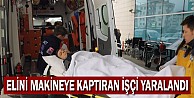 Elini Makineye Kaptıran İşçi Yaralandı