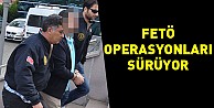 FETÖ Operasyonları sürüyor