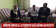 Görme Engelli Ayşenur Sağlığına Kavuştu