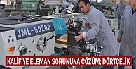 Kalifiye Eleman Sorununa Çözüm; Dörtçelik