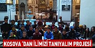 Kosova'dan İlimizi Tanıyalım Projesi