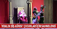 ‘Kralın Diş Ağrısı´ Çocuklar İçin Sahnelendi