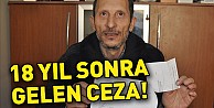 18 yıl sonra gelen ceza!