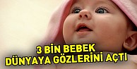 3 Bin Bebek Dünyaya Gözlerini Açtı