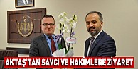 Aktaş’tan savcı ve hakimlere ziyaret