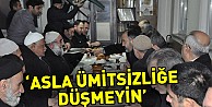 "Asla Ümitsizliğe Düşmeyin"