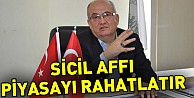 Ayhan: Sicil Affı Piyasayı Rahatlatır