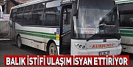 Balık İstifi Ulaşım İsyan Ettiriyor