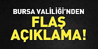 Bursa Valiliği'nden flaş açıklama!