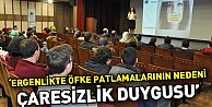 "Ergenlikte Öfke Patlamalarının Nedeni Çaresizlik Duygusu"