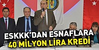 ESKKK'Dan Esnaflara 40 Milyon Lira Kredi