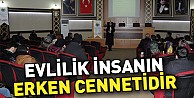 "Evlilik İnsanın Erken Cennetidir"