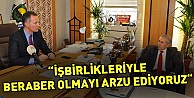 'İşbirlikleriyle Beraber Olmayı Arzu Ediyoruz'