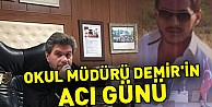 Okul Müdürü Demir'in Acı Günü